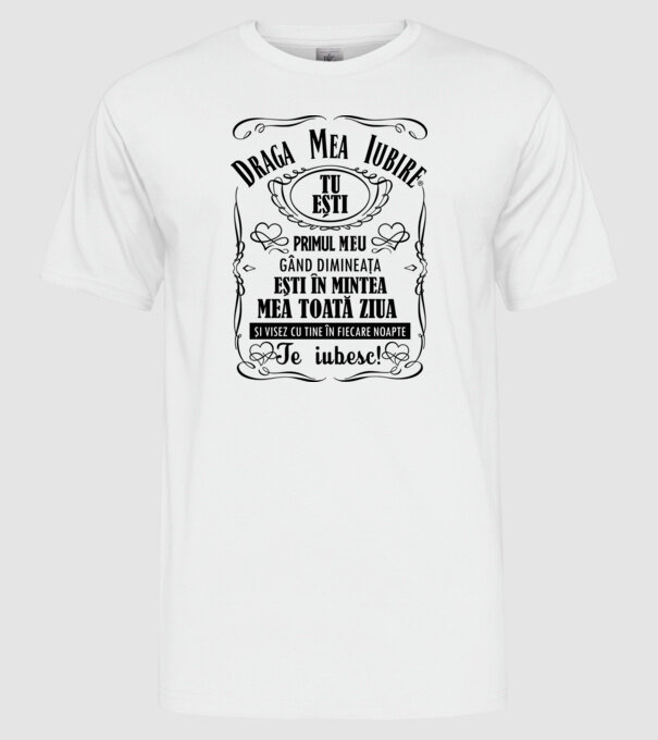 draga mea iubire tu ești primul meu model alb pe tricou