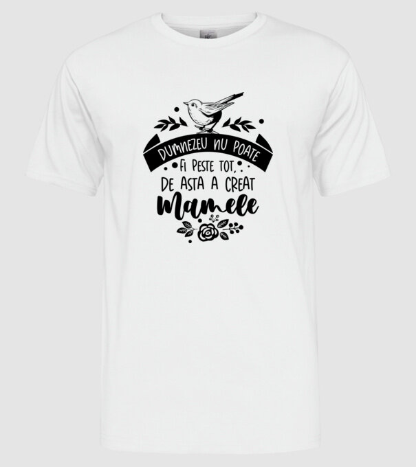 Dumnezeu nu poate fi peste tot model alb pe tricou