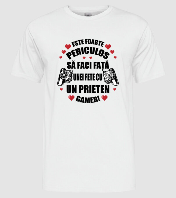 este foarte periculos să faci față unei fete cu un prieten gamer! model alb pe tricou