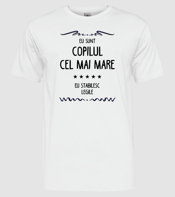 Eu sunt copilul cel mai mare, eu stabilesc legile model alb pe tricou