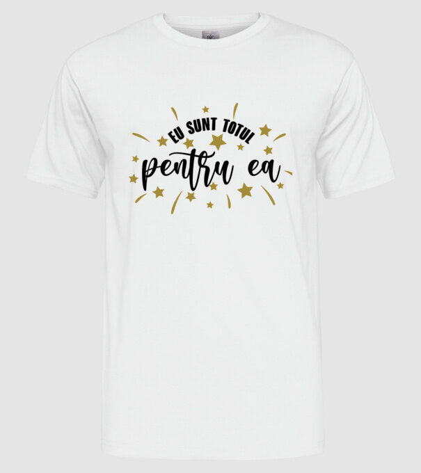 Eu sunt totul pentru el/ ea model alb pe tricou
