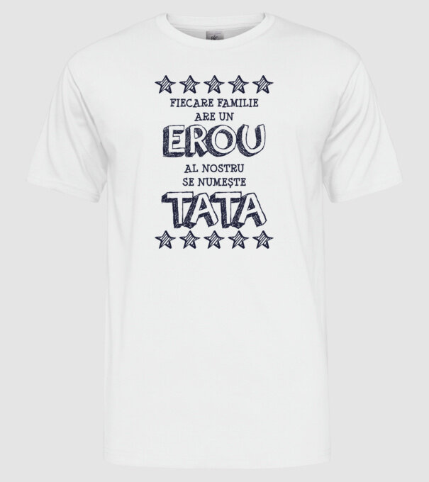 Fiecare familie are un erou, al nostru se numește tata model alb pe tricou