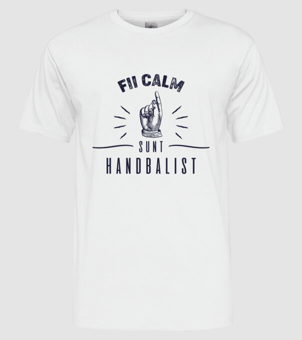 Fii calm, sunt HANDBALIST model alb pe tricou