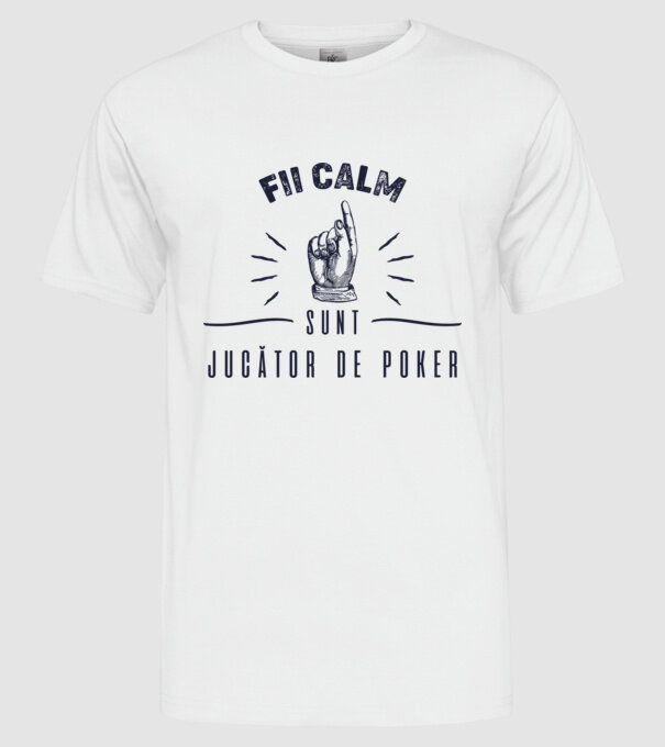 Fii calm, sunt JUCĂTOR DE POKER model alb pe tricou