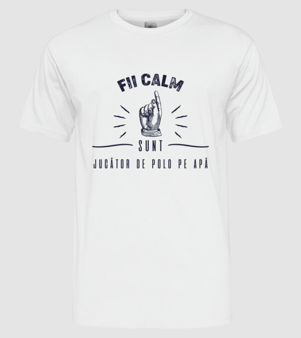 Fii calm, sunt JUCĂTOR DE POLO PE APĂ model alb pe tricou