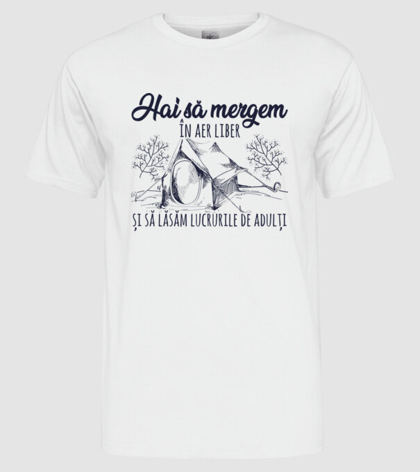 Hai să mergem în aer liber și să lăsăm lucrurile de adulți model alb pe tricou