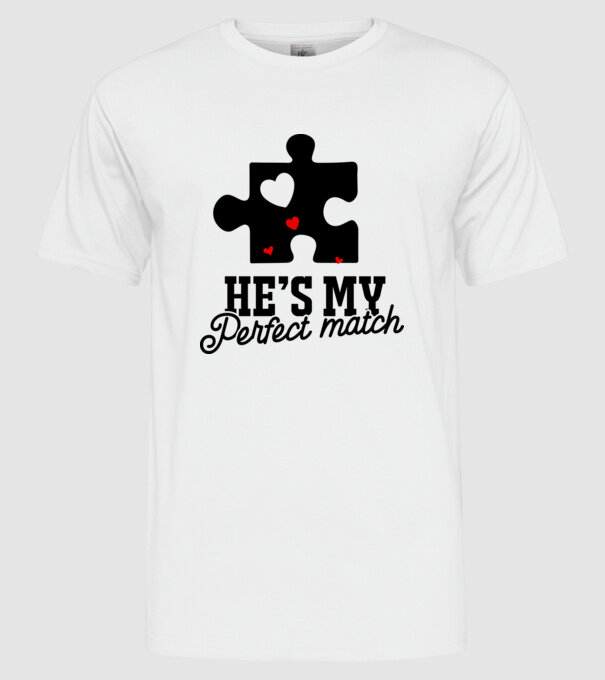 He is my perfect match model alb pe tricou