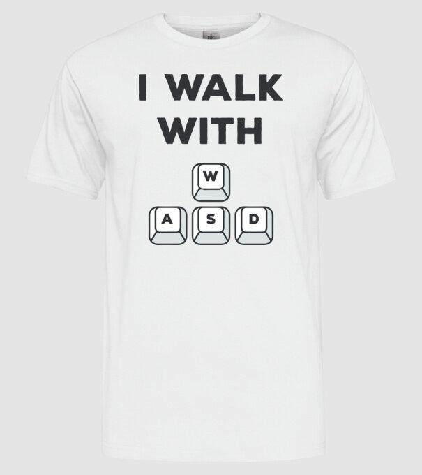 I Walk with WASD model alb pe tricou
