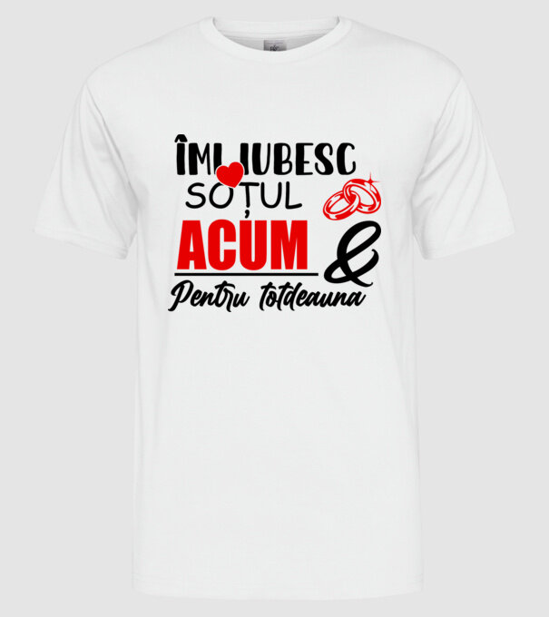 Îmi iubesc soțul acum & pentru totdeauna model alb pe tricou