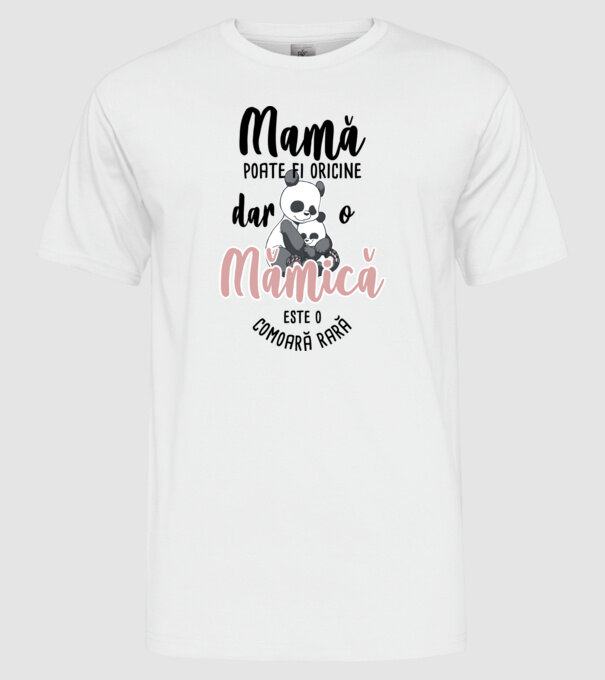 mamă poate fi oricine, dar o mămică este o comoară rară model alb pe tricou
