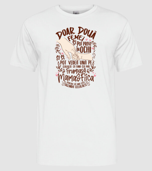 doar două femei se pot privi în ochi și se pot vedea una pe cealaltă ca fiind cea mai frumoasă - mama&fiica - pentru că una este model alb pe tricou