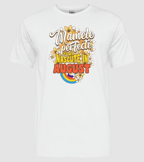 Mamele perfecte sunt născute în august. model alb pe tricou