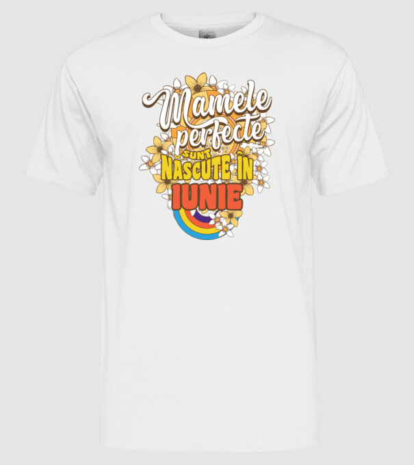 Mamele perfecte sunt născute în iunie. model alb pe tricou
