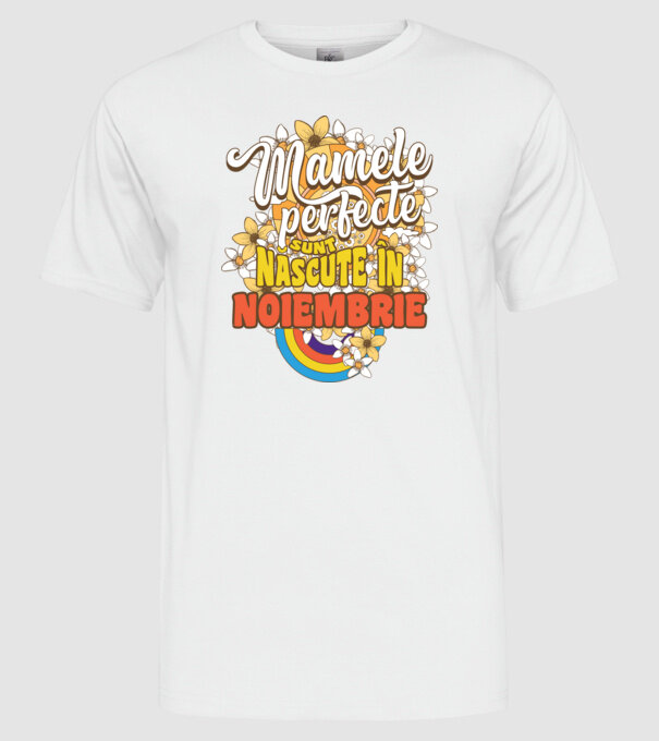 Mamele perfecte sunt născute în noiembrie. model alb pe tricou