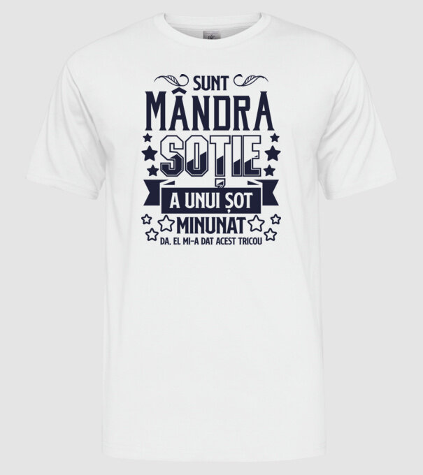 Sunt mândra soție a unui soț minunat - da, el mi-a dat acest tricou model alb pe tricou