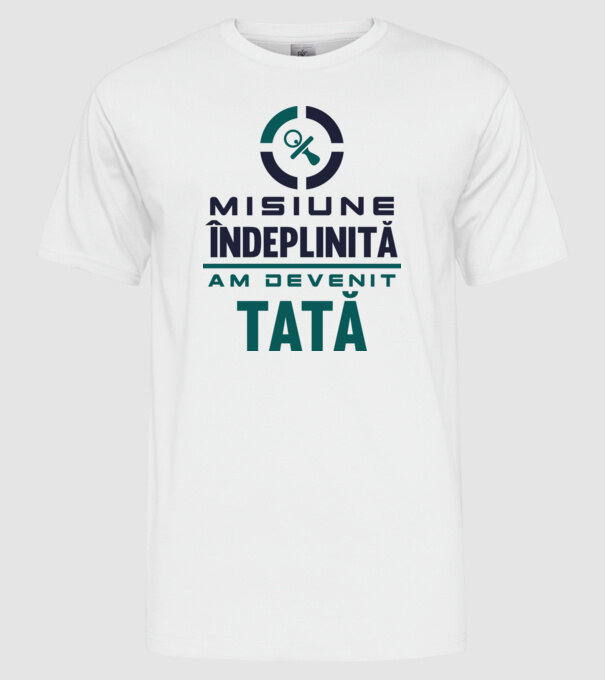 Misiune îndeplinită - am devenit tată model alb pe tricou