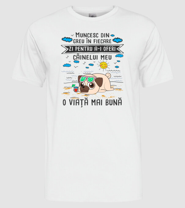Muncesc din greu în fiecare zi pentru a-i oferi câinelui meu o viață mai bună model alb pe tricou