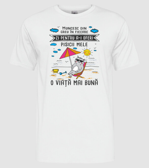 Muncesc din greu în fiecare zi pentru a-i oferi pisicii mele o viață mai bună model alb pe tricou