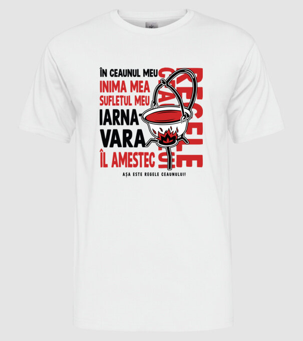În ceaunul meu - Inima mea - Sufletul meu - Iarna - Vara - Îl amestec - Așa este regele ceaunului! - Regele ceaunului model alb pe tricou