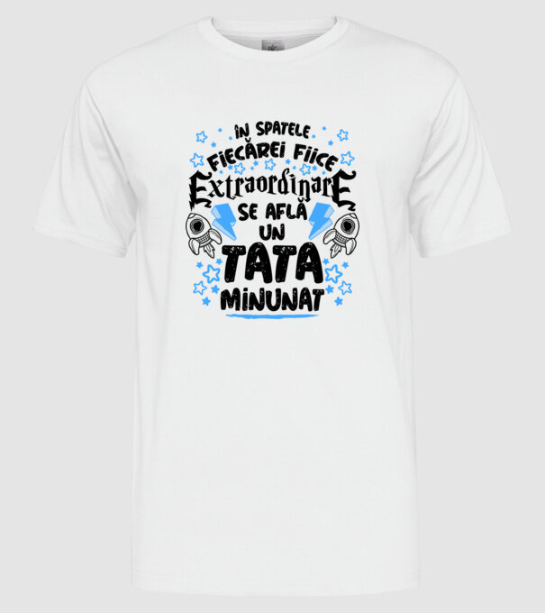 în spatele fiecărei fiice extraordinare se află un tată minunat model alb pe tricou