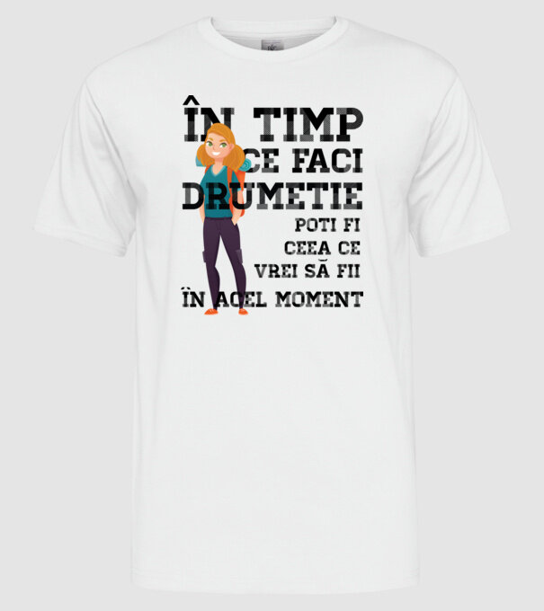în timp ce faci drumeție poți fi ceea ce vrei să fii - în acel moment model alb pe tricou