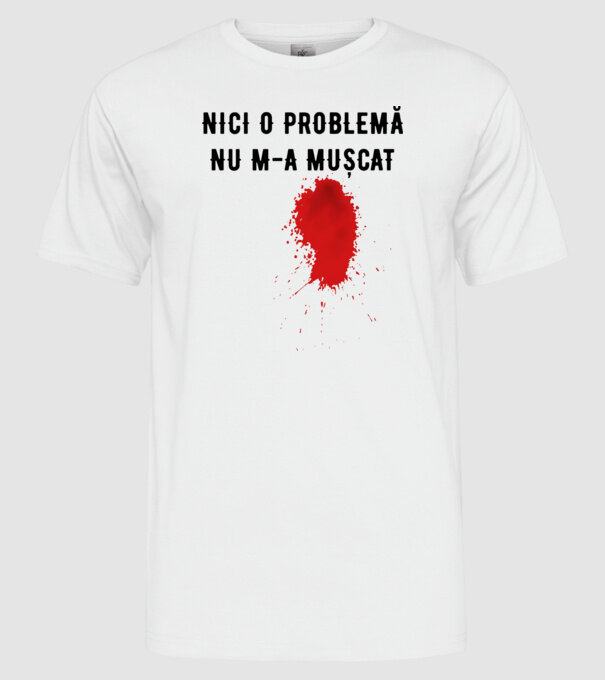Nici o problemă, nu m-a mușcat model alb pe tricou