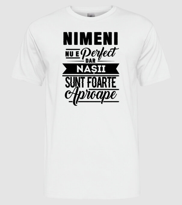 Nimeni nu e perfect, dar nașii sunt foarte aproape model alb pe tricou