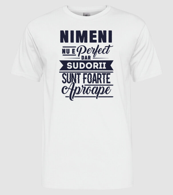 Nimeni nu e perfect, dar sudorii sunt foarte aproape model alb pe tricou