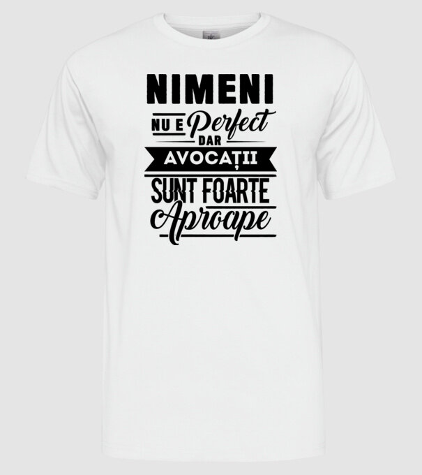 Nimeni nu e perfect, dar avocații sunt foarte aproape model alb pe tricou