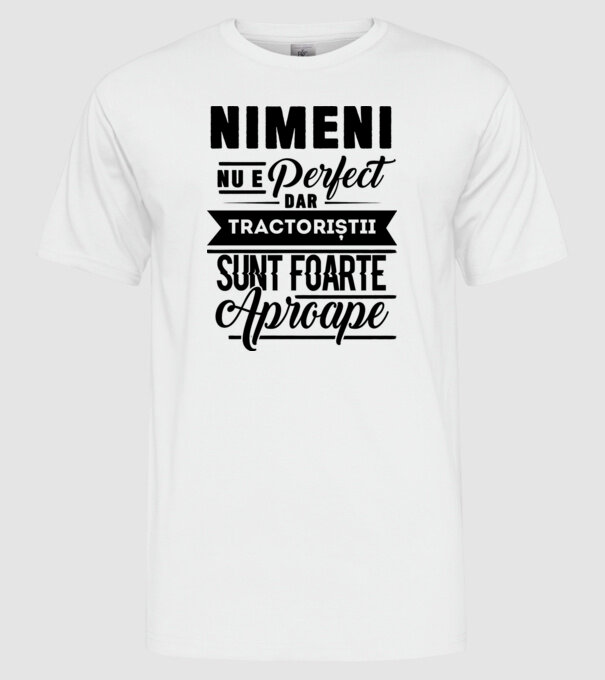 Nimeni nu e perfect, dar tractoriștii sunt foarte aproape model alb pe tricou