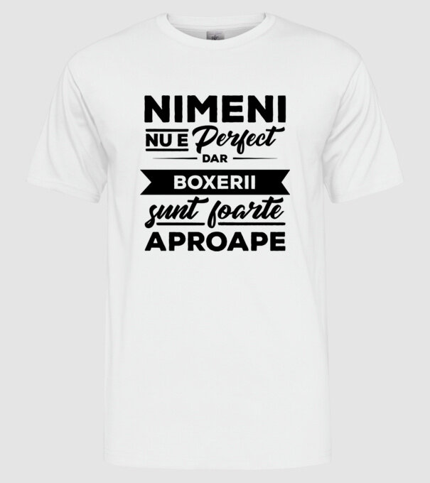 nimeni nu e perfect, dar boxerii sunt foarte aproape model alb pe tricou
