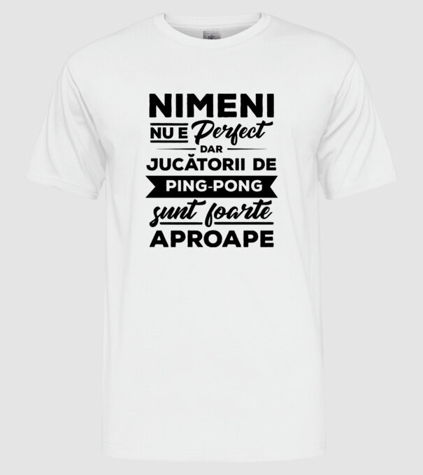 nimeni nu e perfect, dar jucătorii de ping-pong sunt foarte aproape model alb pe tricou