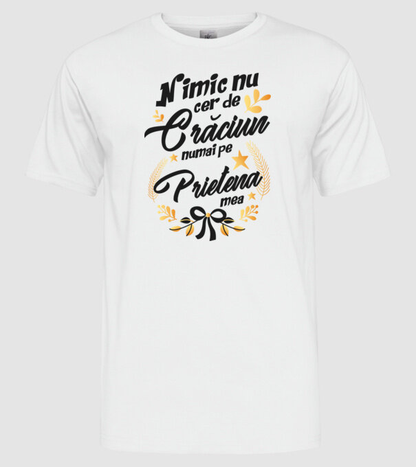 nimic nu cer de Crăciun, numai pe prietena mea model alb pe tricou