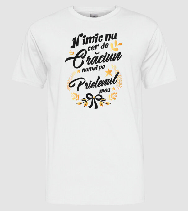 nimic nu cer de Crăciun, numai pe prietenul meu model alb pe tricou