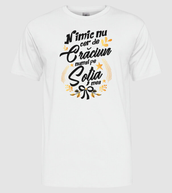 nimic nu cer de Crăciun, numai pe soția mea model alb pe tricou