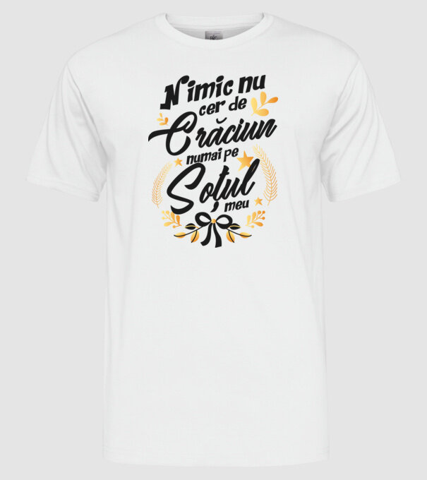 nimic nu cer de Crăciun, numai pe soțul meu model alb pe tricou