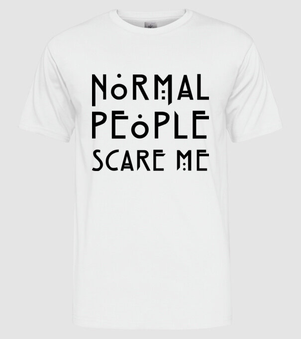 Normal people scare me model alb pe tricou