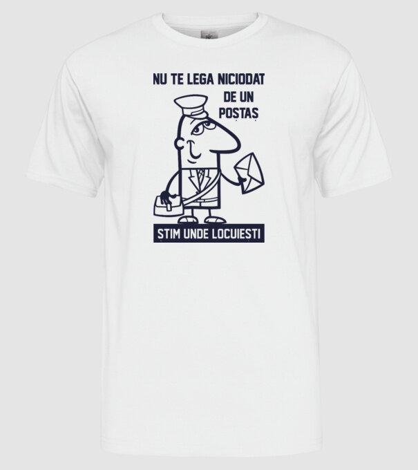 nu te lega niciodată de un poștaș. Știm unde locuiești model alb pe tricou