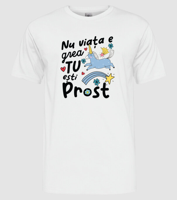 Nu viața e grea, tu ești prost model alb pe tricou