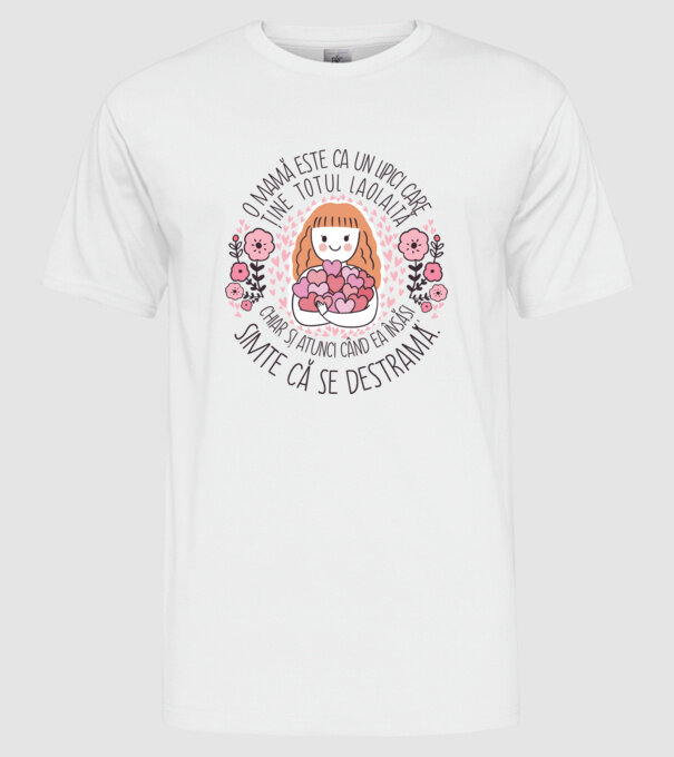 O mamă este ca un lipici care ține totul laolaltă, chiar și atunci când ea însăși simte că se destramă. model alb pe tricou