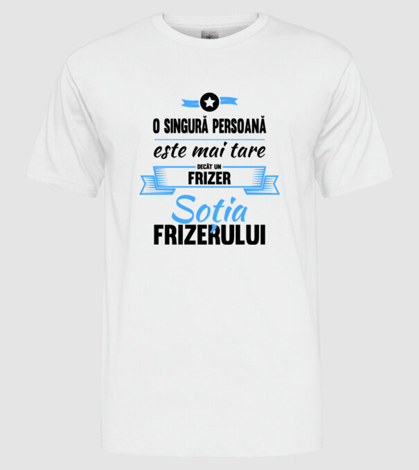 O singură persoană este mai tare decât un frizer, soția frizerului model alb pe tricou