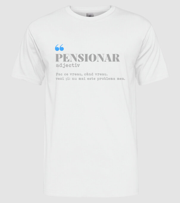 pensionar. adjectiv: fac ce vreau, când vreau. vezi și: nu mai este problema mea. model alb pe tricou