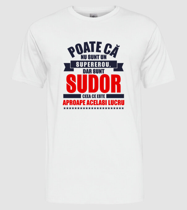 Poate că nu sunt un supererou, dar sunt SUDOR, ceea ce este aproape același lucru model alb pe tricou