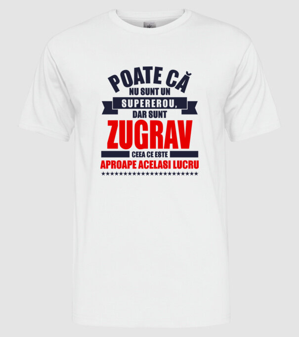 Poate că nu sunt un supererou, dar sunt ZUGRAV, ceea ce este aproape același lucru model alb pe tricou