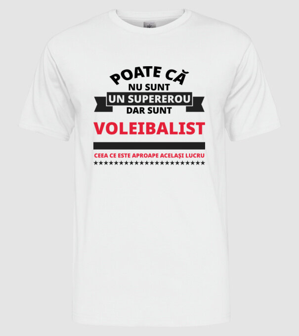 Poate că nu sunt un supererou, dar sunt VOLEIBALIST, ceea ce este aproape același lucru model alb pe tricou
