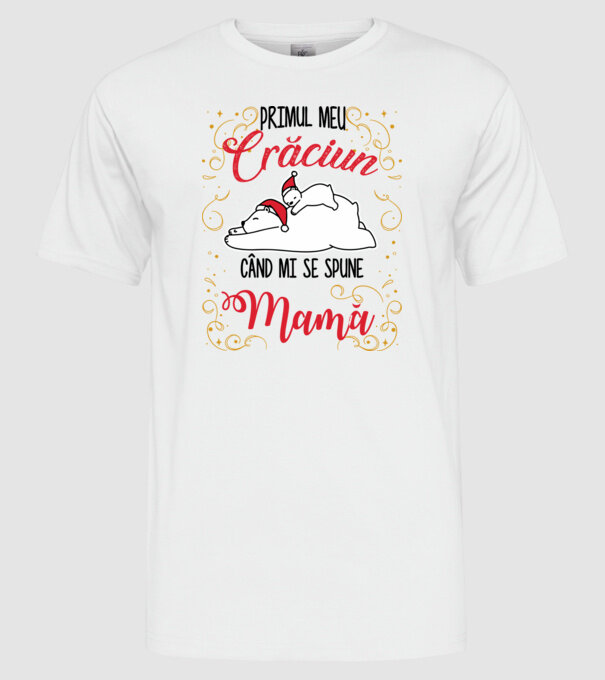 Primul meu Crăciun când mi se spune mamă! model alb pe tricou