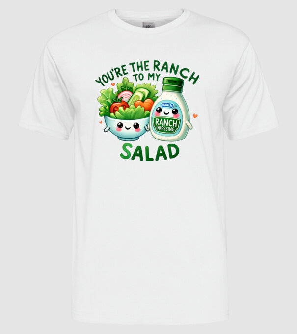 Ranch to my Salad model alb pe tricou