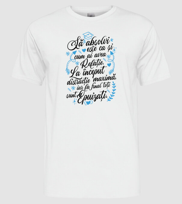 Să absolvi este ca și cum ai avea relație model alb pe tricou
