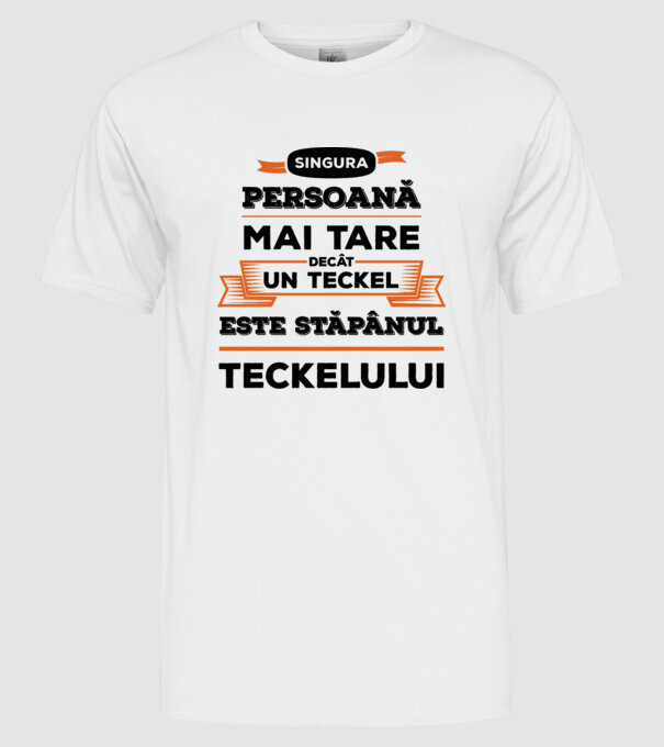 singura persoană mai tare decât un Teckel este stăpânul Teckelului model alb pe tricou