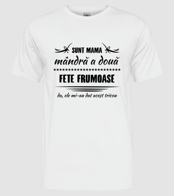 Sunt mama mândră a două fete frumoase - da, ele mi-au dat acest tricou model alb pe tricou
